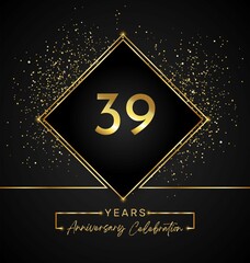 39 years anniversary celebration with golden frame and gold glitter on black background. 39 years Anniversary logo. Vector design for greeting card, birthday party, wedding, event party, invitation.