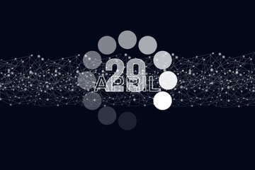 April 29th. Day 29 of month, Calendar date. Luminous loading digital hologram calendar date on dark blue background. Spring month, day of the year concept.