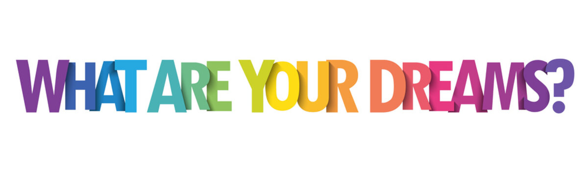 WHAT ARE YOUR DREAMS? colorful vector typography slogan