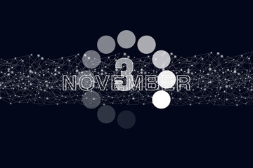November 3rd. Day 3 of month, Calendar date. Luminous loading digital hologram calendar date on dark blue background. Autumn month, day of the year concept.