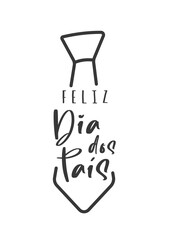 Feliz dia dos pais, portuguese text. Happy father's Day. Text and tie. Vector