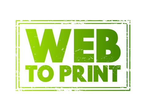 WEB TO PRINT is a service that provides print products via online storefronts, text concept stamp