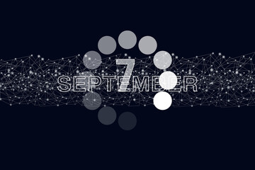 September 7th. Day 7 of month, Calendar date. Luminous loading digital hologram calendar date on dark blue background. Autumn month, day of the year concept.