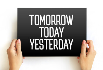 Tomorrow Today Yesterday text on card, concept background