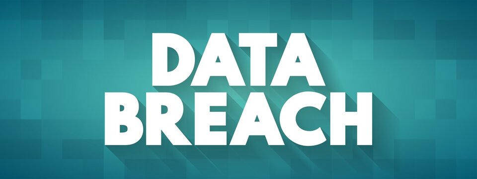 Data Breach - Security Incident In Which Malicious Insiders Or External Attackers Gain Unauthorized Access To Confidential Data, Text Concept Background