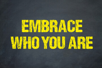 Embrace who you are