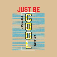 just be cool Premium Vector illustration of a text graphic. suitable screen printing and DTF for the design boy outfit of t-shirts print, shirts, hoodies baba suit, kids cottons, etc.