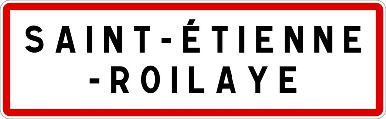 Panneau entrée ville agglomération Saint-Étienne-Roilaye / Town entrance sign Saint-Étienne-Roilaye