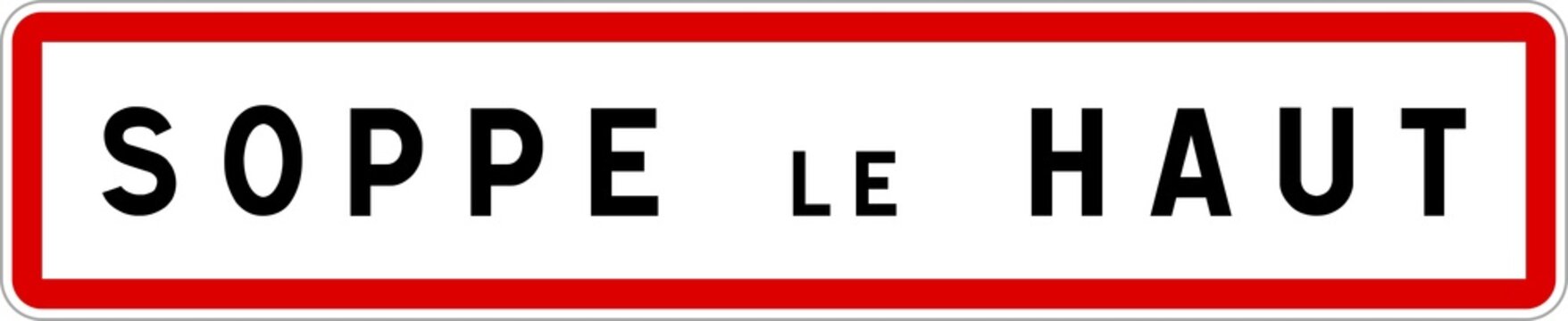 Panneau entr&eacute;e ville agglom&eacute;ration Soppe-le-Haut / Town entrance sign Soppe-le-Haut