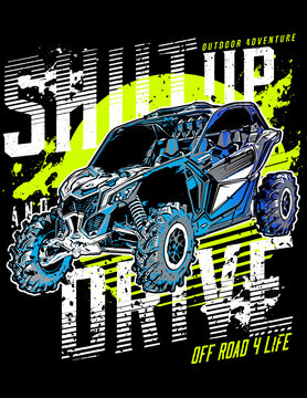 Text Shut Up Drive Utv With  Splash Green Off Road Vector 4x4