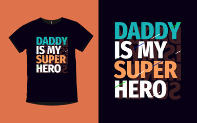 Daddy is My Super Hero father day typography t-shirt design