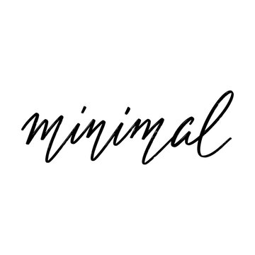 Minimal. Vector hand drawn lettering isolated. Template for card, poster, banner, print for t-shirt, pin, badge, patch.
