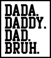 Obraz na płótnie Canvas Dada Daddy Dad Bruh SVG