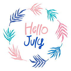 Hello July - cute greeting card, bright colorful summer banner template design, round frame with palm leaves foliage silhouette, simple lettering text.