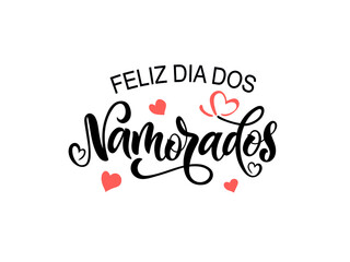 Feliz Dia Dos Namorados - Happy Valentine’s Day in Brazilian Portuguese. Vector illustration as greeting card, logo design, banner, poster for Holiday in Brazil on June 12. Modern brush calligraphy