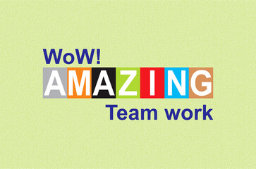 AMAZING team work appreciation card, nice compliment thing to say to someone to tell they are wonderful, unbelievable, brilliant and special. - obrazy, fototapety, plakaty