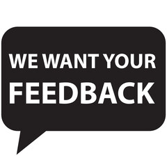 We want your feedback promotion. Customer service review. We want your feedback sign. flat style.