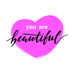 You are beautiful. Digital hand lettering. Black and white letters on the light pink heart. Women's trendy calligraphy. Stylish gentle illustration. Fashion magazine cover. Innuendo color.