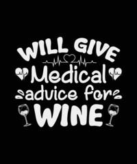 Will Give Medical Advice for Wine t-shirt design