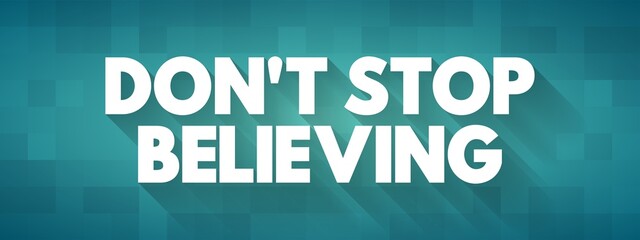 Don't Stop Believing text quote, concept background