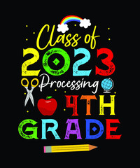  class of 2023 processing 4th grade. Back to school t-shirt design.