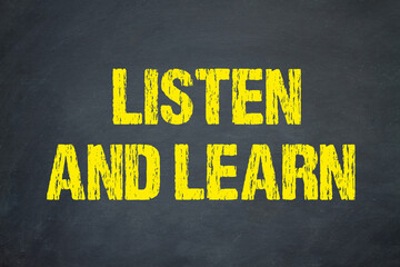 Listen and learn