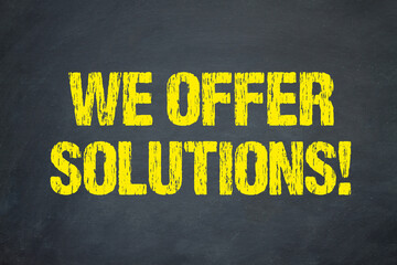 We offer solutions!