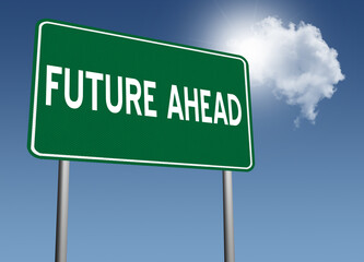 The Future is Ahead highway sign for making plans.