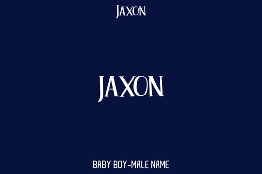  Typography Text " Jaxon " Name of Baby Boy 