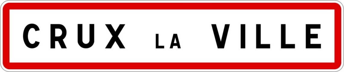 Panneau entrée ville agglomération Crux-la-Ville / Town entrance sign Crux-la-Ville