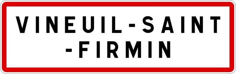 Panneau entrée ville agglomération Vineuil-Saint-Firmin / Town entrance sign Vineuil-Saint-Firmin