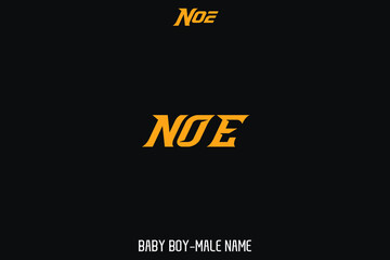 Baby Boy Name " Noe " Text Lettering Bold Calligraphy Text