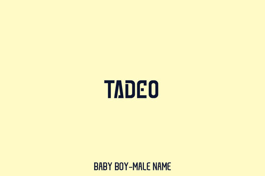 Typography Text Name of Male " Tadeo "