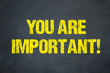 You are Important!