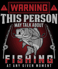 Warning this person may talk about fishing at any given moment typography logo t-shirt design, unique and trendy, apparel, and other merchandise. Print for t-shirt, hoodie, mug, poster, label, etc.