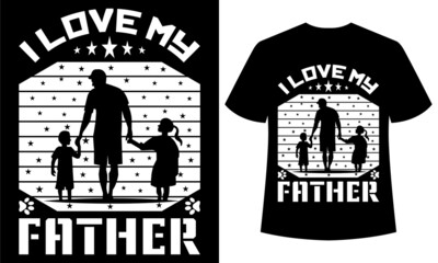 I love my father typography t-shirt design