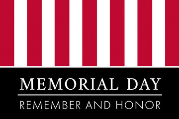 Memorial Day in the United States. Remember and honor. Federal vacation to remember and honor people who died while serving in the United States Armed Forces.