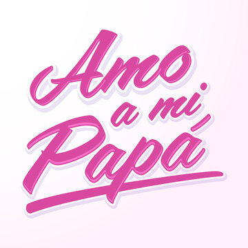 Amo a mi Papa, I love my dad  spanish text vector design.