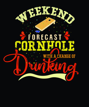 weekend forecast cornhole with a change of drinking. cornhole t-shirt design