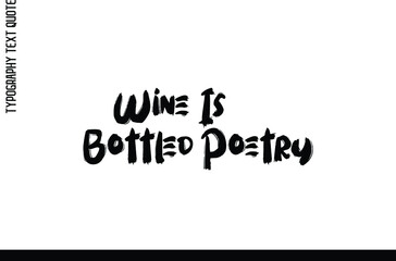 Bold Grunge Calligraphy Text Wine Is Bottled Poetry