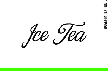 Ice Tea Creative Calligraphic Text Phrase