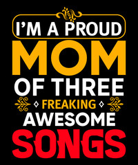Naklejka na ściany i meble I'm a proud mom of three freaking awesome songs t-shirt design mom and song t-shirt design