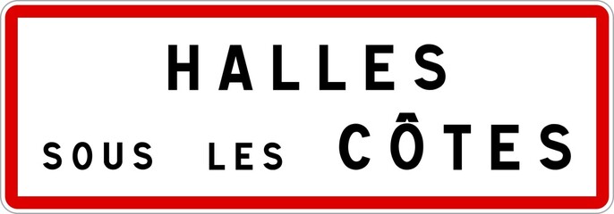 Panneau entrée ville agglomération Halles-sous-les-Côtes / Town entrance sign Halles-sous-les-Côtes