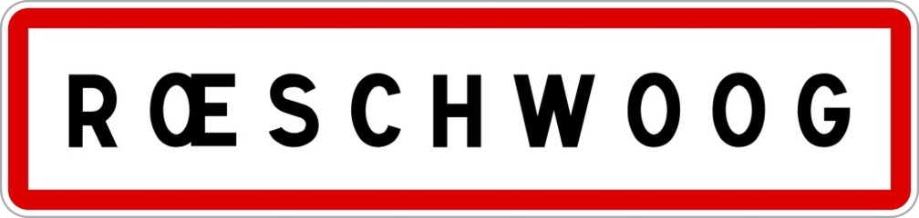 Panneau entrée ville agglomération Rœschwoog / Town entrance sign Rœschwoog