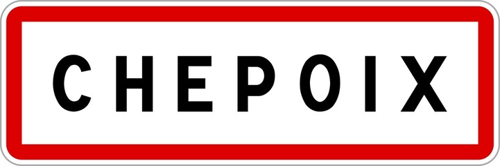 Panneau entrée ville agglomération Chepoix / Town entrance sign Chepoix