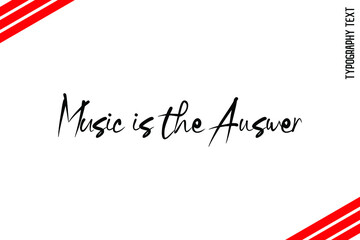 Cursive Lettering Calligraphy Text Music is the Answer