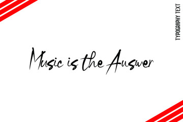 Obraz premium Cursive Lettering Calligraphy Text Music is the Answer