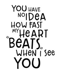 You have no idea how fast my heart beats when I see you, Romantic message