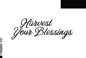 Harvest Your Blessings Slogan of Christmas Typescript Text