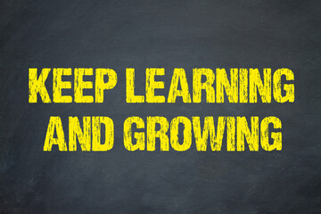 Keep Learning and Growing